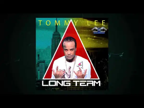 Tommy Lee Sparta - Long Term (Prod. By Silverbirds Records)
